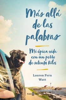Más allá de las palabras - Mi épica vida con un perro de setenta kilos