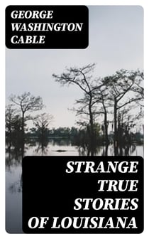 Strange True Stories of Louisiana