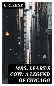 Mrs. Leary's Cow: A Legend of Chicago