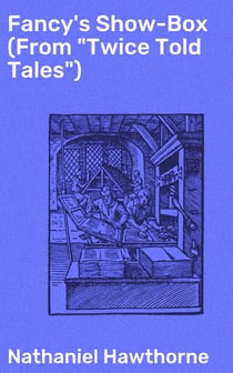 Fancy's Show-Box (From "Twice Told Tales")