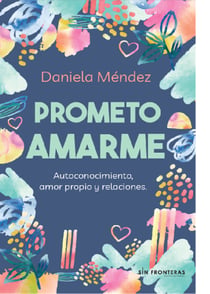 Prometo amarme - Autoconocimiento, amor propio y relaciones