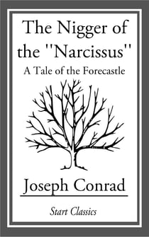 The Nigger of the ''Narcissus'' - A Tale of the Forecastle