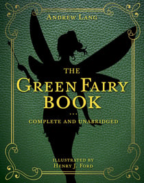 The Green Fairy Book - Complete and Unabridged