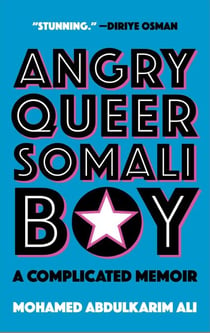 Angry Queer Somali Boy - A Complicated Memoir