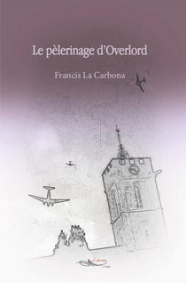 Le pèlerinage d’Overlord - Roman historique