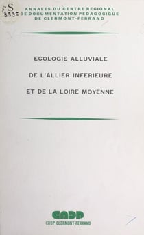 Écologie alluviale de l'Allier inférieure et de la Loire moyenne - Journée d'étude, Moulins, septembre 1975