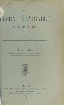 Le réseau navigable du Sud-Ouest - Communication présentée au Congrès du Sud-Ouest navigable de Toulouse