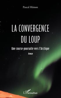 La convergence du loup - Une course poursuite vers l'Arctique