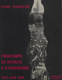 Printemps de révolte à Strasbourg - Les événements de mai-juin 1968 à l'Université de Strasbourg