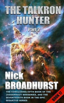 The Talkron Hunter Part 2 - Sequetus (The full set of books), #17