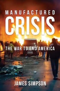 Manufactured Crisis: The War to End America