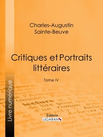 Critiques et Portraits littéraires - Tome IV