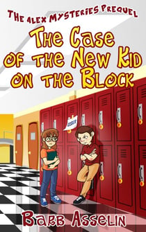 The Case of the New Kid on the Block - The Alex Mysteries