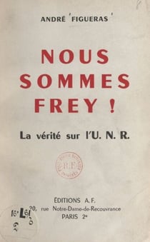Nous sommes Frey ! - La vérité sur l'U.N.R.