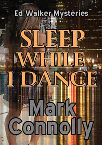 Sleep While I Dance - Ed Walker Mysteries, #1