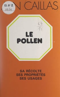 Le pollen - Sa récolte, ses propriétés et ses usages