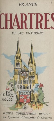 Chartres - Île de France, ville d'art, sa cathédrale