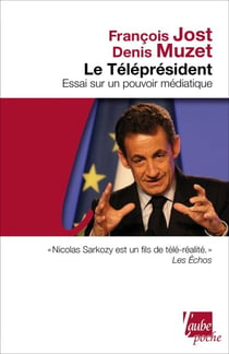 Le Téléprésident - Essai sur un pouvoir médiatique