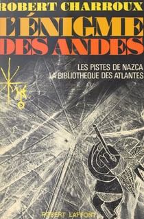 L'énigme des Andes - Les pistes de Nazca, la bibliothèque des Atlantes