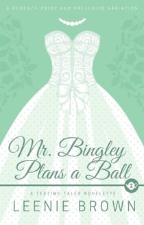Mr. Bingley Plans a Ball - Teatime Tales, #2