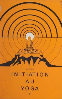 Initiation au Yoga (5). Pratique