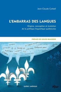L'Embarras des langues - Origine, conception et évolution de la politique linguistique québécoise