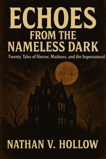 Echoes from the Nameless Dark