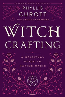Witch Crafting - A Spiritual Guide to Making Magic