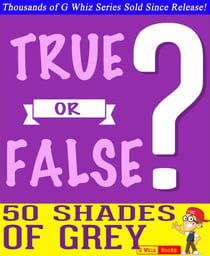 Fifty Shades of Grey - True or False? - GWhizBooks.com