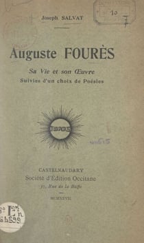 Auguste Fourès, sa vie et son œuvre - Suivies d'un choix de poésies