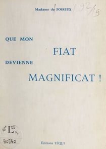 Que mon fiat devienne magnificat !