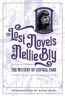 The Mystery Of Central Park - The Lost Novels Of Nellie Bly, #1