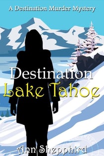 Destination Lake Tahoe - Destination Murder Mysteries, #3