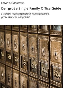 Der große Single Family Office Guide - Struktur, Investmentprofil, Praxisbeispiele, professionelle Ansprache