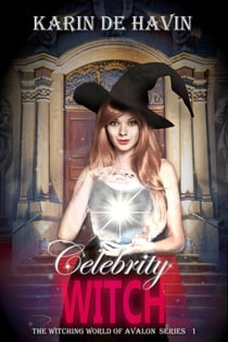 Celebrity Witch - The Witching World of Avalon, #1