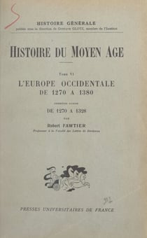 Histoire du Moyen Âge (6) - L'Europe occidentale de 1270 à 1380. Première partie : de 1270 à 1328