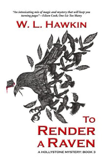To Render a Raven - Hollystone Mysteries, #3