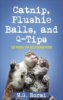 Catnip, Plushie Balls, and Q-Tips - Cat Poetry: The Art of Being Feline, #2