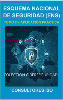 ESQUEMA NACIONAL DE SEGURIDAD (ENS): APLICACIÓN PRÁCTICA – TOMO 2 - CIBERSEGURIDAD, #5