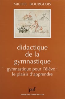 Didactique de la gymnastique - Gymnastique pour l'élève ou le plaisir d'apprendre