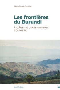 Les Frontières du Burundi - A l'âge de l'impérialisme colonial