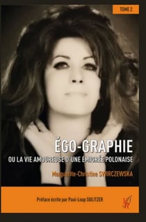 Ego-Graphie - Tome 2 - Ou la vie amoureuse d'une émigrée polonaise