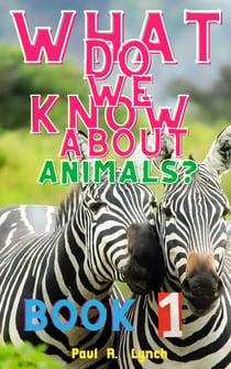 What Do We Know About Animals? - WHAT DO WE KNOW ABOUT ANIMALS?, #1