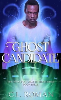 Ghost Candidate - The Witch of Forsythe High, #3