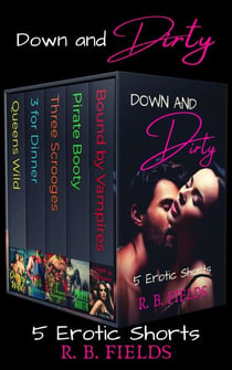 Down and Dirty: A Reverse Harem Erotic Short Story Boxed Set - Short and Spicy