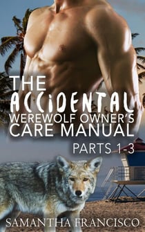 The Accidental Werewolf Owner's Care Manual - Parts 1-3 - Gay BDSM Love Stories, #4