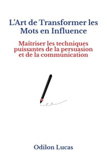 L’Art de Transformer les Mots en Influence