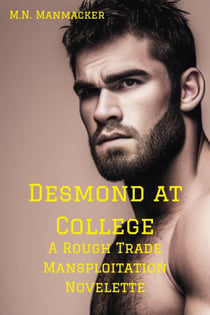 Desmond at College: A Rough Trade Mansploitation Novelette