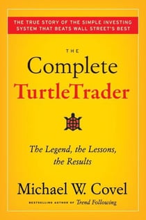 The Complete TurtleTrader - How 23 Novice Investors Became Overnight Millionaires