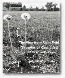 The View from Right Field - Thoughts on God, Life & the Stuff in Between